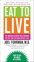 Eat to Live: El programa rico en nutrientes para una pérdida de peso rápida y sostenida