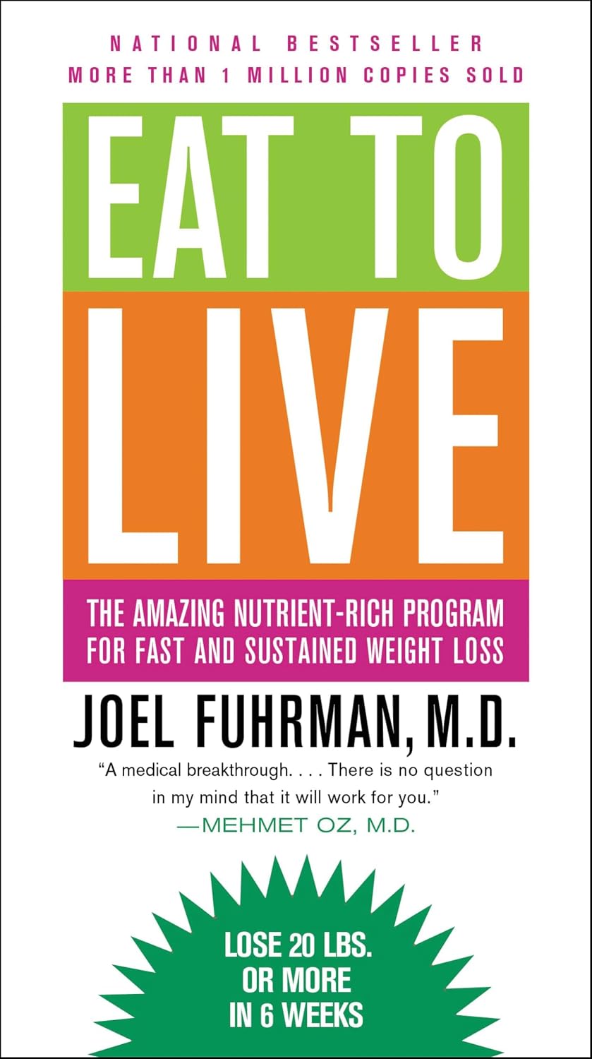 Eat to Live: El programa rico en nutrientes para una pérdida de peso rápida y sostenida