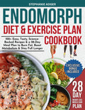 ENDOMORPH DIET & EXERCISE PLAN COOKBOOK: 100+ Easy, Tasty, Science-Backed Recipes & a 30-Day Meal Plan to Burn Fat, Boost Metabolism & Stay Full Longer