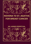 Novena to St. Agatha for breast cancer (Transform your life with Novena prayer. A 9-days devotional series for Catholic, spiritual growth, guidance, protection and med)