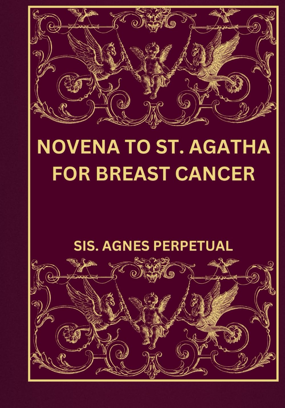 Novena to St. Agatha for breast cancer (Transform your life with Novena prayer. A 9-days devotional series for Catholic, spiritual growth, guidance, protection and med)