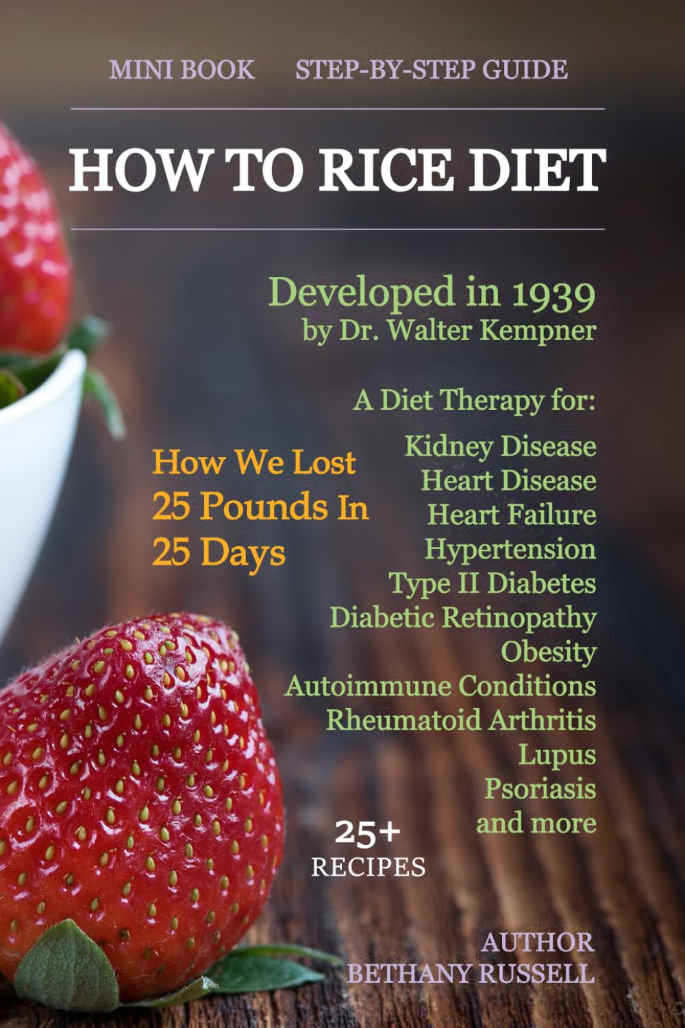 Cómo Hacer la Dieta del Arroz: Terapia Dietética del Dr. Walter Kempner para Enfermedades Cardíacas, Renales, Hipertensión, Diabetes Tipo 2, Artritis, Lupus, Psoriasis + Más de 25 Recetas