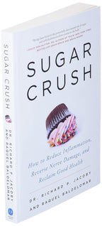 Sugar Crush: How to Reduce Inflammation, Reverse Nerve Damage, and Reclaim Good Health