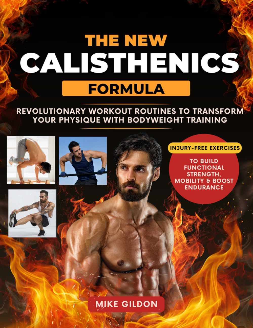 The New Calisthenics Formula: Revolutionary Workout Routines to Transform Your Physique With Bodyweight Training | Injury-Free Exercises to Build Functional Strength, Mobility & Boost Endurance