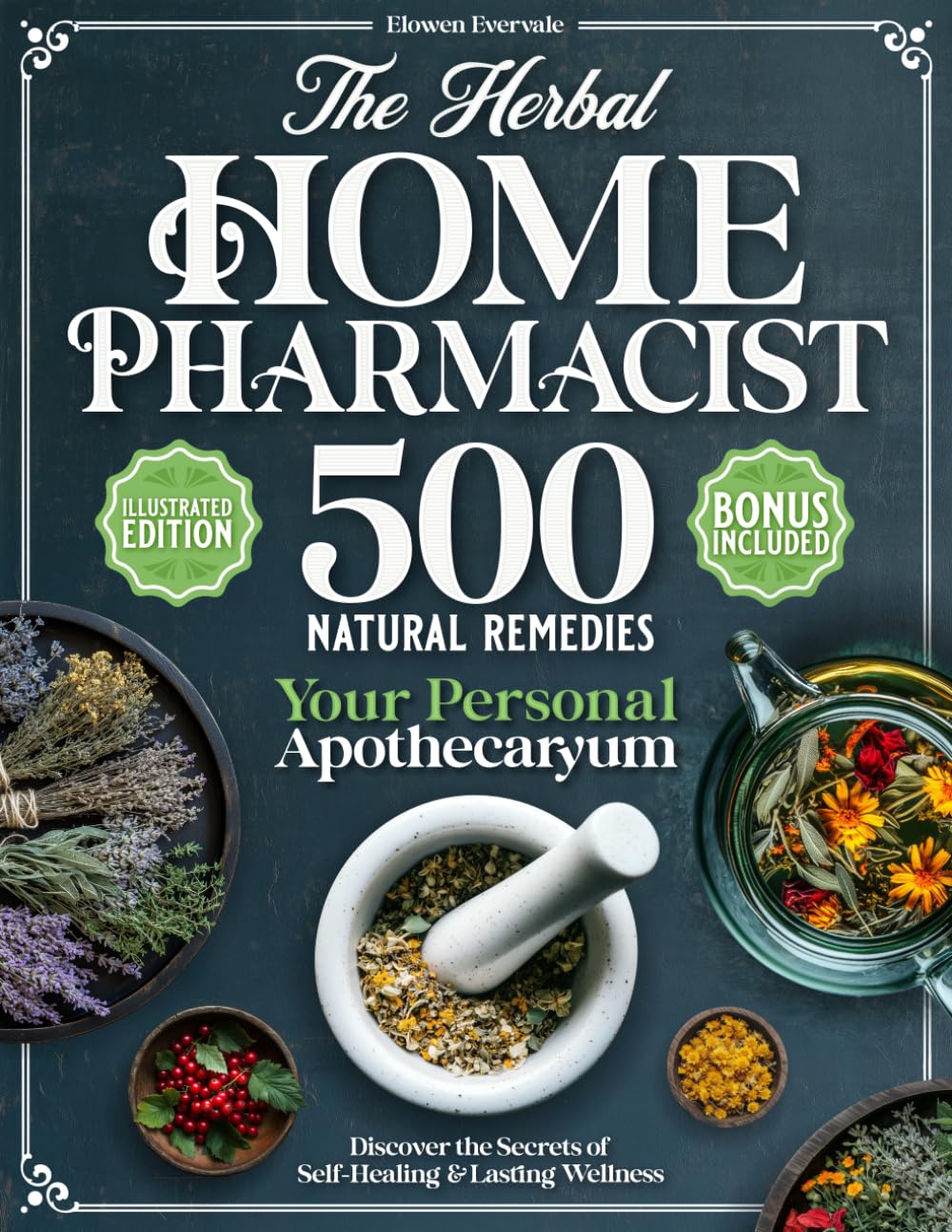 The Herbal Home Pharmacist: 500 Natural Remedies. Discover the Secrets of Self-Healing and Lasting Wellness.