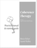 Coherence Therapy Practice Manual and Training Guide (Spiral-bound)