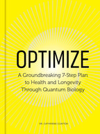 Optimize: A Revolutionary 7-Step Plan for Health and Longevity Through Quantum Biology