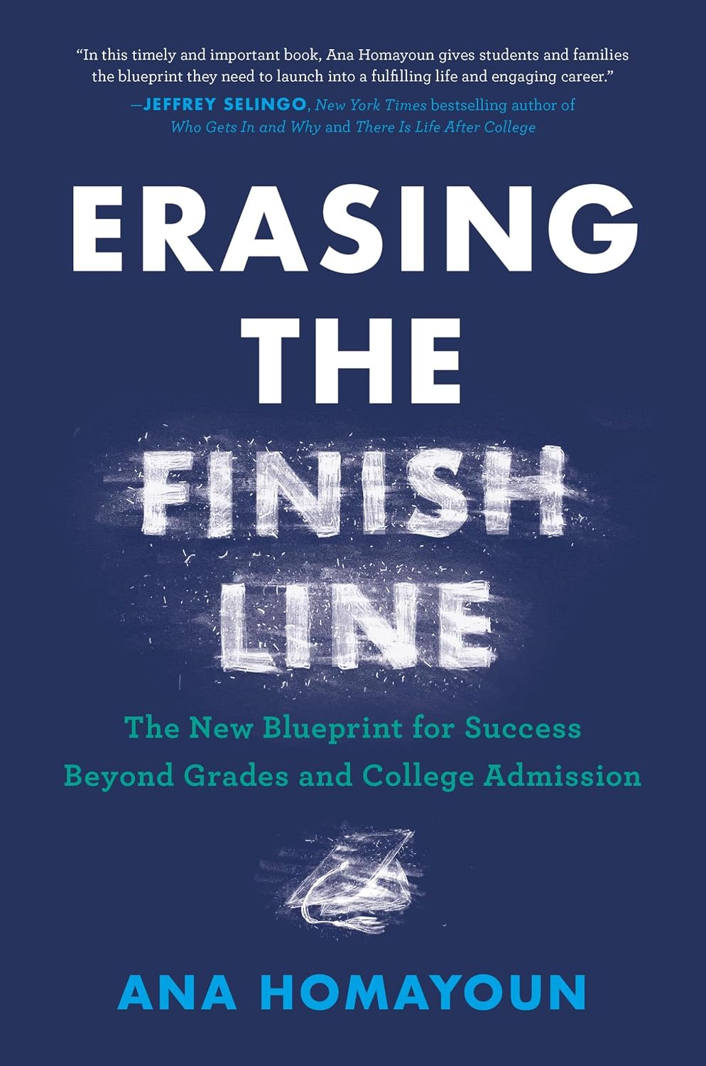 Erasing the Finish Line: El nuevo plan para el éxito más allá de las calificaciones y la admisión universitaria