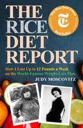The Rice Diet Report: How I Lost Up to 12 Pounds a Week on the World-Famous Weight-Loss Plan