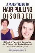 Una guía para padres sobre el trastorno de arrancarse el pelo: Estrategias parentales eficaces para niños con tricotilomanía (anteriormente "No te metas con mi pelo")