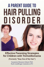 Una guía para padres sobre el trastorno de arrancarse el pelo: Estrategias parentales eficaces para niños con tricotilomanía (anteriormente "No te metas con mi pelo")
