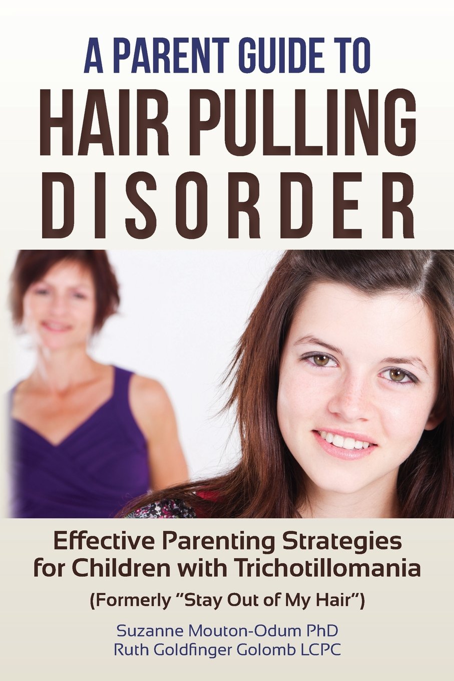 Una guía para padres sobre el trastorno de arrancarse el pelo: Estrategias parentales eficaces para niños con tricotilomanía (anteriormente "No te metas con mi pelo")