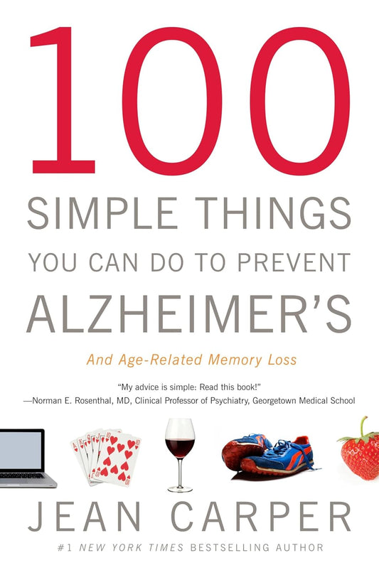 100 cosas sencillas que puedes hacer para prevenir el Alzheimer y la pérdida de memoria relacionada con la edad