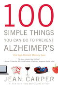 100 cosas sencillas que puede hacer para prevenir el Alzheimer y la pérdida de memoria relacionada con la edad