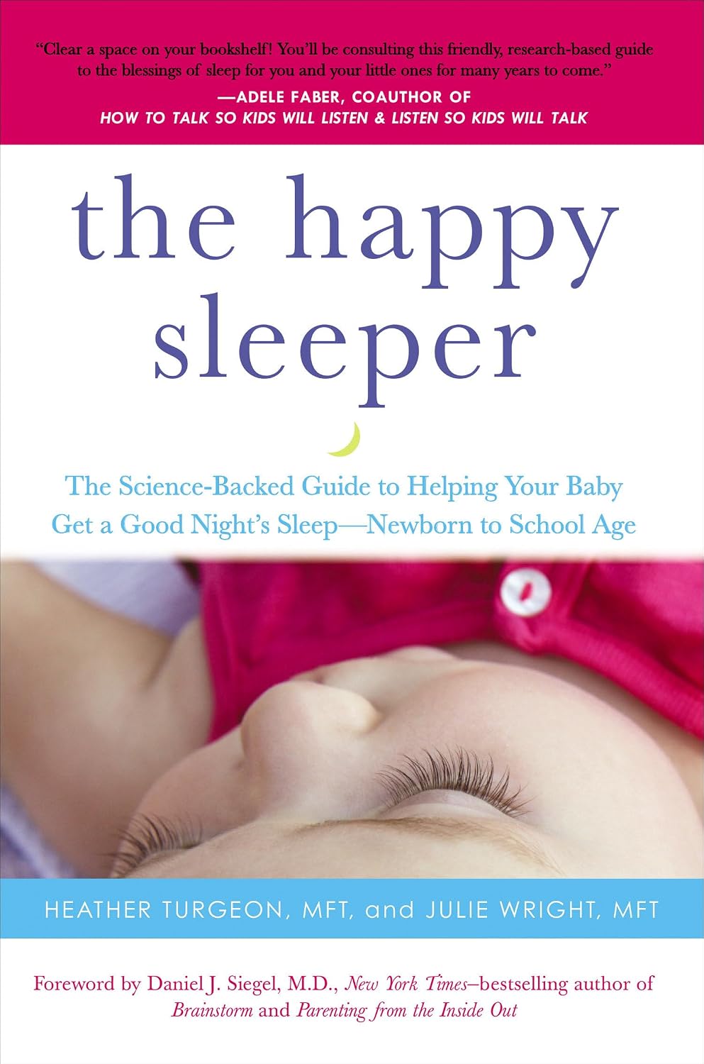 The Happy Sleeper: The Science-Backed Guide to Helping Your Baby Sleep Better – From Newborn to School Age