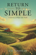 Return to Simple: A Journey of Hope and Truth