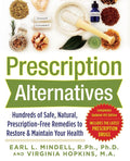 Prescription Alternatives: Cientos de remedios naturales y seguros para restaurar y mantener tu salud – 4ª edición