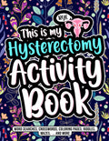 Libro de Actividades para Después de una Histerectomía: Recuperación Divertida con Sopas de Letras, Crucigramas y Colorear