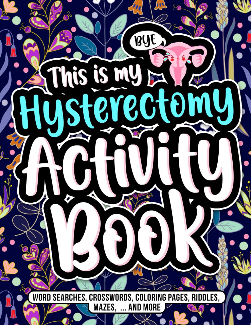 Libro de Actividades para Después de una Histerectomía: Recuperación Divertida con Sopas de Letras, Crucigramas y Colorear