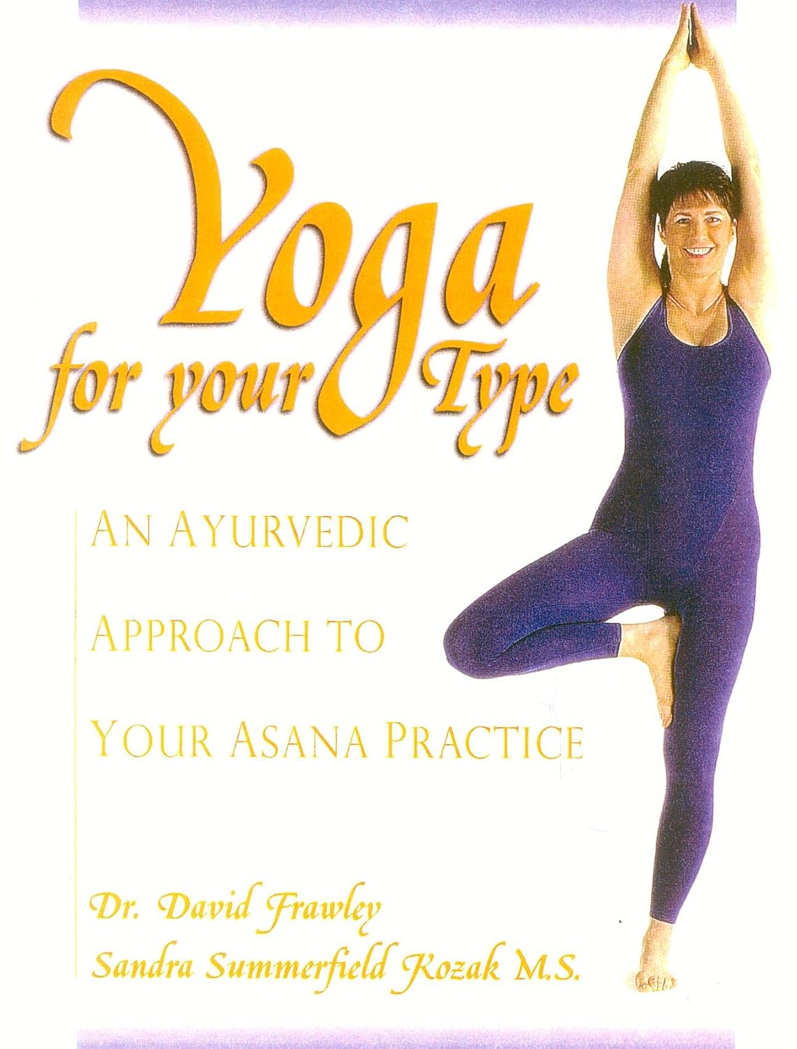 Yoga para tu tipo: Un enfoque ayurvédico para tu práctica de asanas