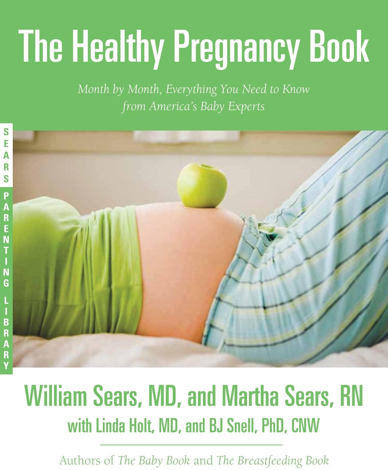 The Healthy Pregnancy Book: Everything You Need to Know, Month by Month (Sears Parenting Library)
