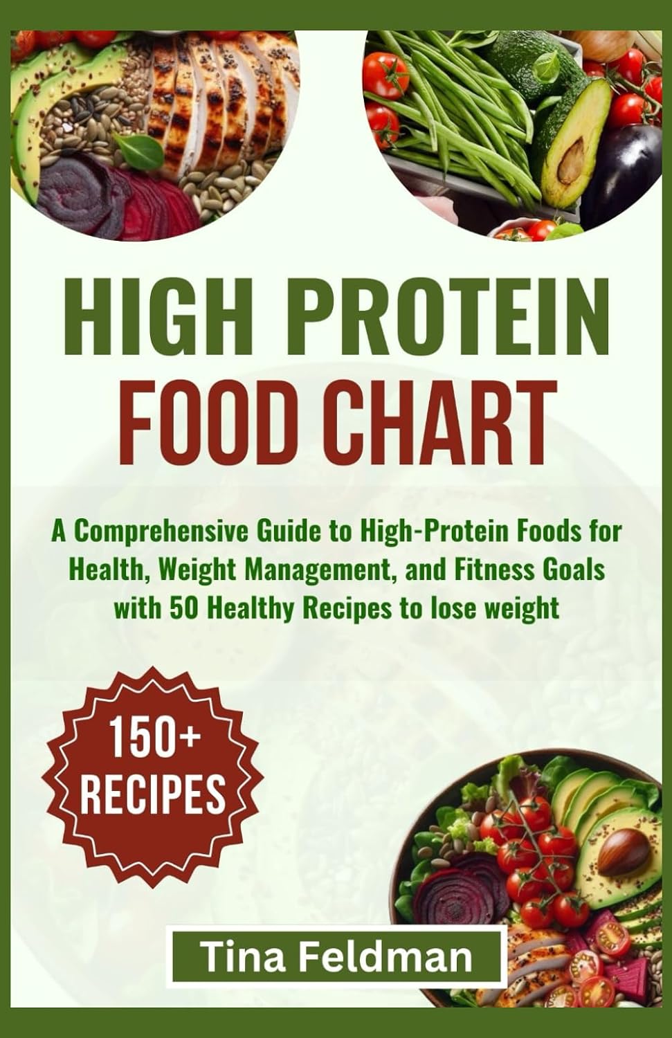 HIGH PROTEIN FOOD CHART: Guía Completa de Alimentos Ricos en Proteínas para la Salud, Control de Peso y Objetivos Fitness con 50 Recetas Saludables (Lista de alimentos verificada científicamente)