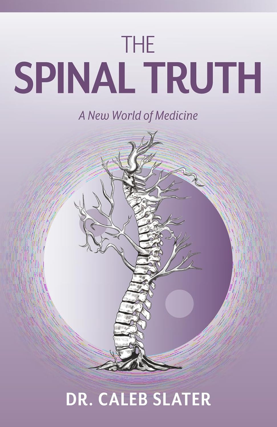 The Spinal Truth: Un nuevo mundo de la medicina (Tapa blanda)