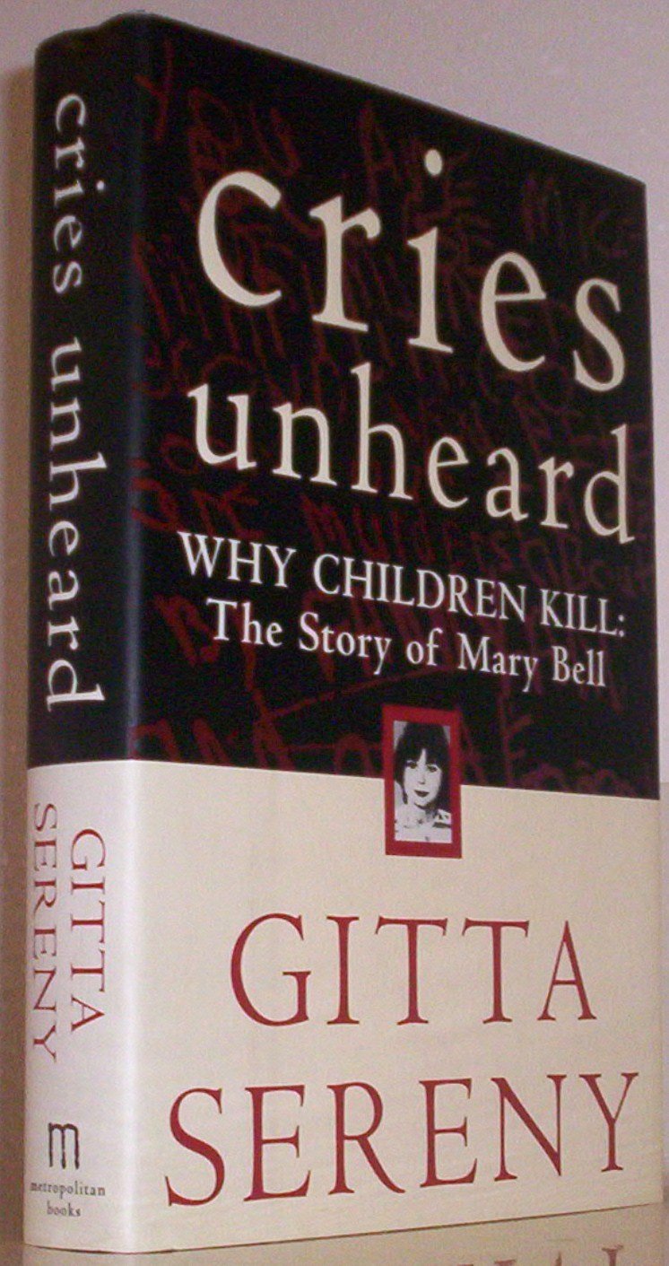 Llantos ignorados: por qué los niños matan: la historia de Mary Bell
