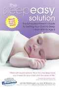 The Sleepeasy Solution: The Exhausted Parents' Guide to Getting Your Child to Sleep from Birth to Age 5