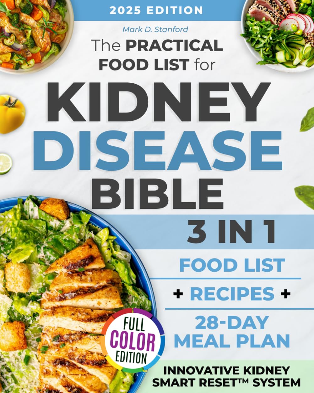 The Practical Food List for Kidney Disease Bible: 3 in 1| A CKD Science-Backed Guide to Enjoy Easy-To-Make, Tasty Meals, Eat Full Portions & Stick To a Flexible 28-Day Diet Plan Without Starving