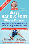Bragg Healthy Back & Foot Fitness Program: Keys to a Pain-Free Back & Strong, Healthy Feet