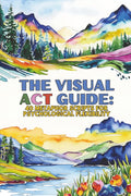 The Visual ACT Guide: 40 Metaphor Scripts for Psychological Flexibility (Therapeutic Metaphors)