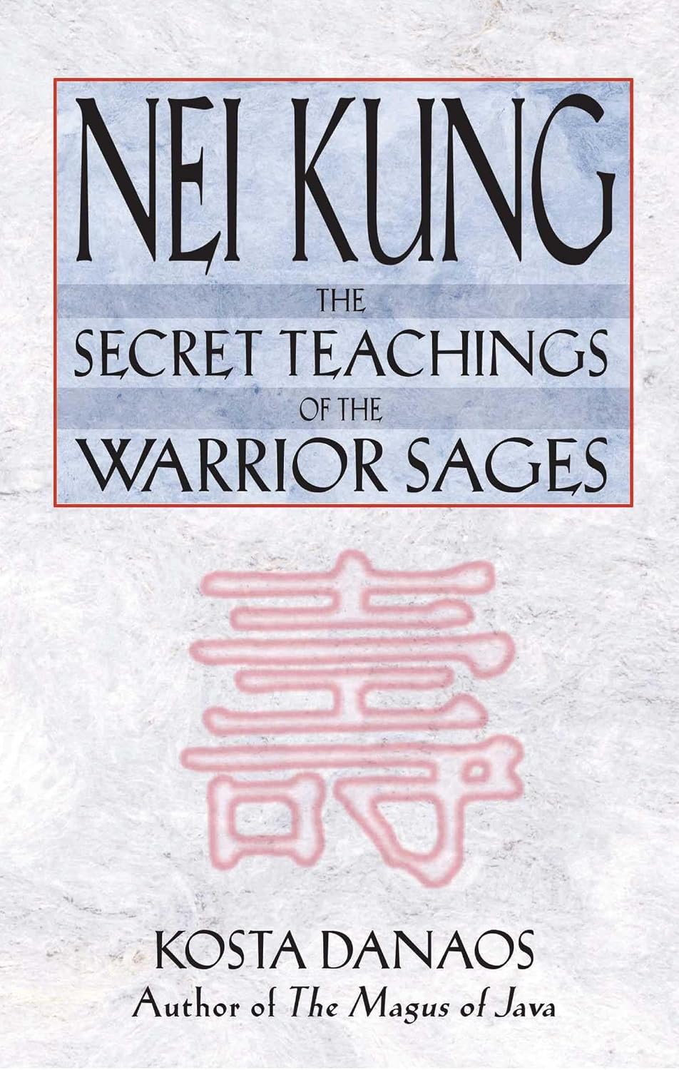 Nei Kung: Las enseñanzas secretas de los sabios guerreros