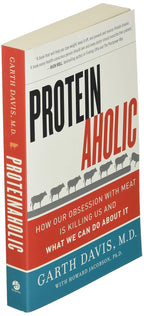 Proteína-adicto: Cómo nuestra obsesión con la carne nos está matando y qué podemos hacer al respecto