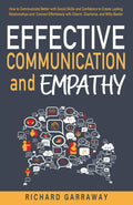 Effective Communication and Empathy: How to Communicate Better With Social Skills and Confidence to Create Lasting Relationships and Connect ... and Witty Banter (Self Help Books for Men)