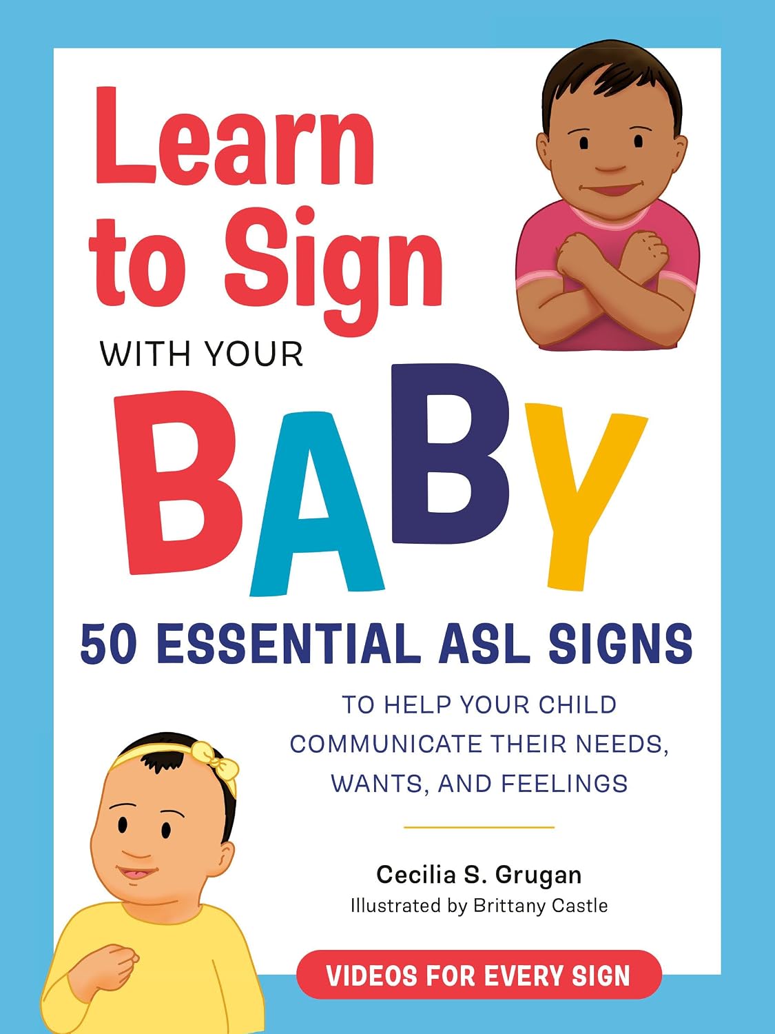 Aprende a comunicarte con tu bebé por medio de señas: 50 señas esenciales del lenguaje ASL para ayudar a tu hijo a comunicar sus necesidades, deseos y sentimientos