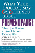 Lo que su médico quizás no le diga sobre la premenopausia: equilibre sus hormonas y su vida desde los treinta a los cincuenta