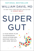 Super Gut: A 4-Week Plan to Reprogram Your Microbiome, Restore Health, and Lose Weight