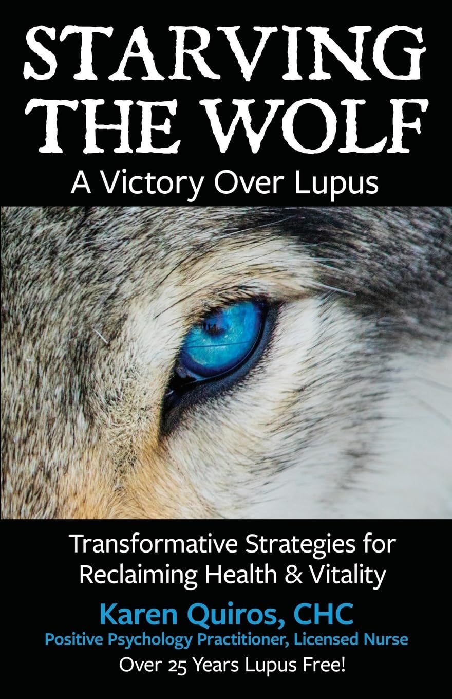 Starving the Wolf a Victory Over Lupus: Transformative Strategies for Reclaiming Health & Vitality (Lupus Healing Series / La Serie de Sanación del Lupus)