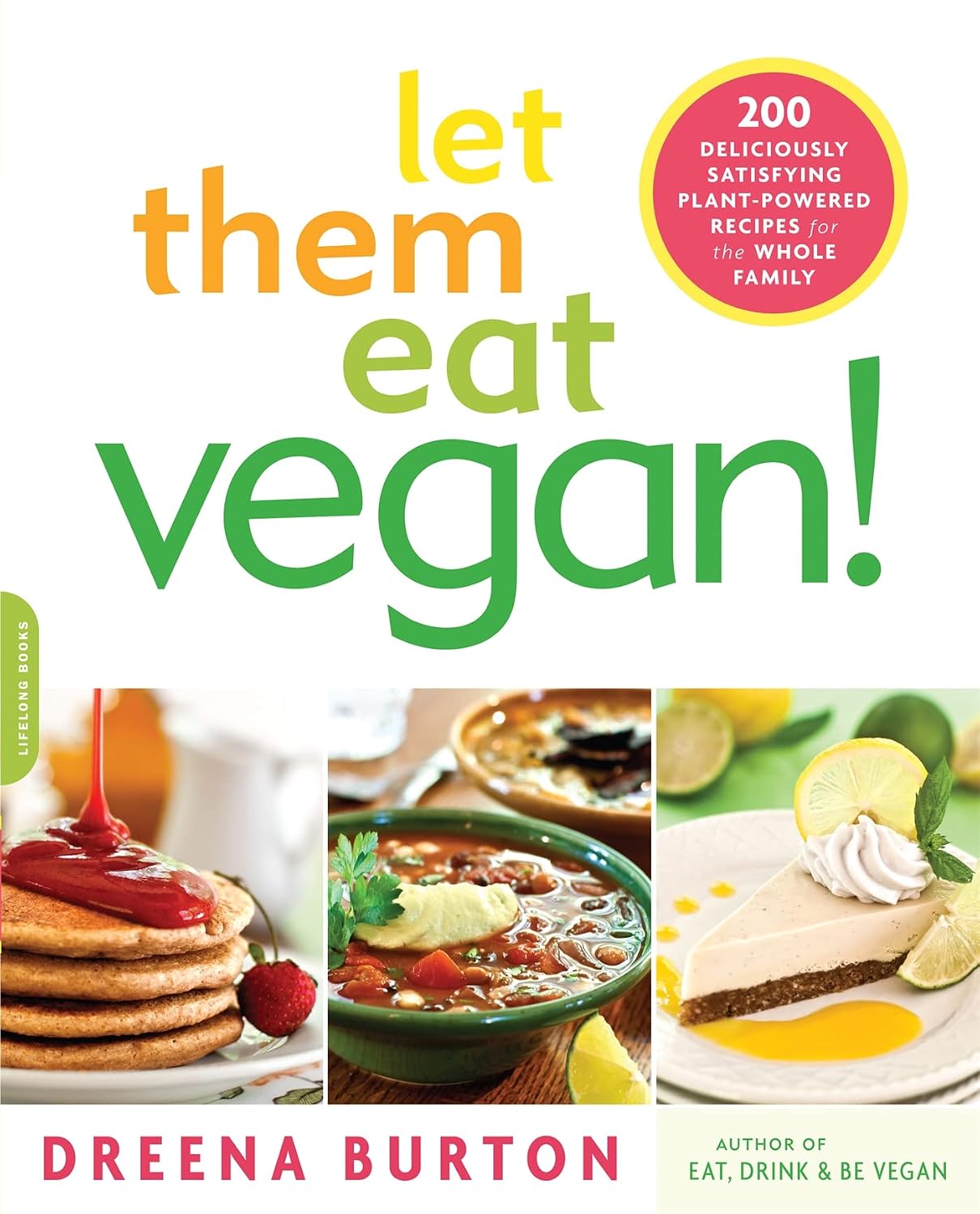 ¡Que coman vegano!: 200 recetas deliciosas y satisfactorias a base de plantas para toda la familia
