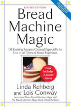 Bread Machine Magic, Revised Edition: 138 Exciting Recipes for Bread Machines
