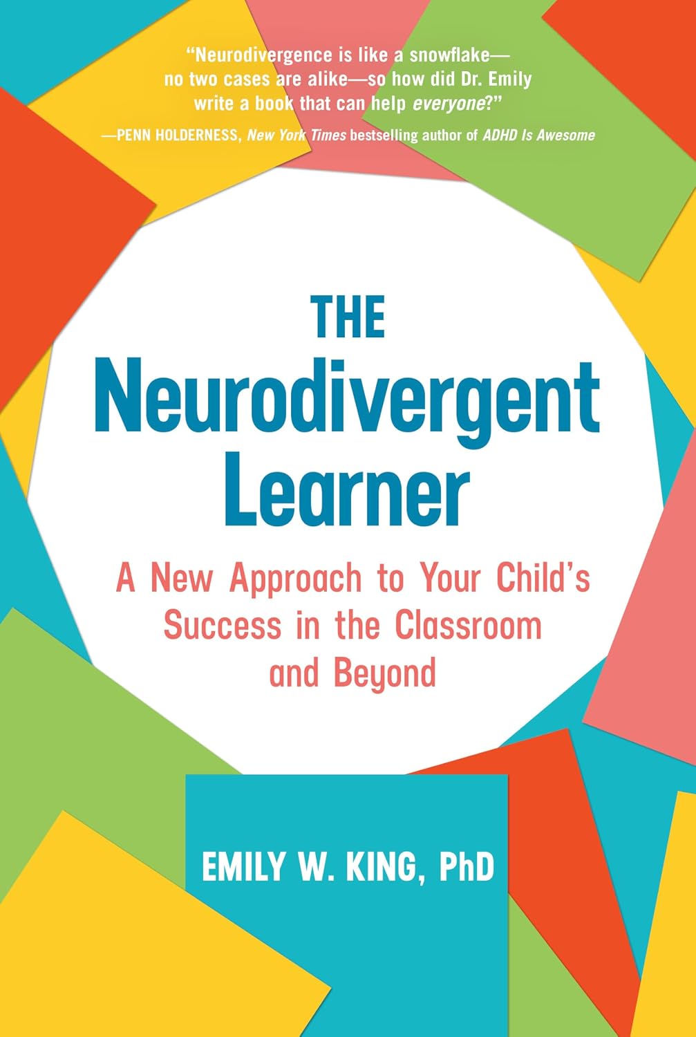 The Neurodivergent Learner: A New Approach to Your Child's Success in the Classroom and Beyond