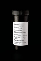 Mala Farma: Cómo las compañías farmacéuticas engañan a los médicos y dañan a los pacientes - Ben Goldacre