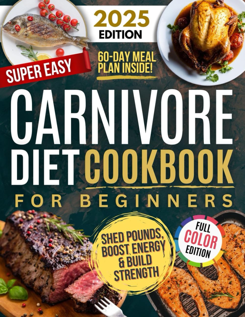 Super Easy Carnivore Diet Cookbook: Effortless, High-Protein, Low-Carb Recipes for Meat Lovers – Delicious, Healthy, and Time-Saving Meals to Boost Your Energy & Shed Pounds!