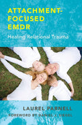 EMDR enfocado en el apego: Sanando el trauma relacional