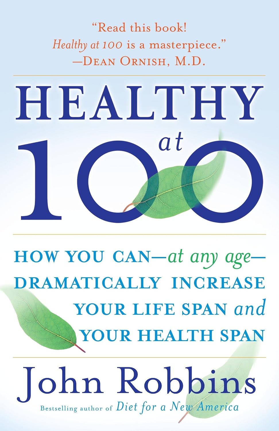 Saludable a los 100: Cómo puede —a cualquier edad— aumentar drásticamente su vida útil y su período de salud
