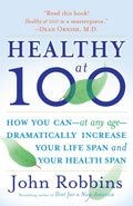 Saludable a los 100: Cómo puede aumentar drásticamente su esperanza de vida y su período de salud a cualquier edad