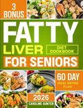 Libro de Cocina para la Dieta del Hígado Graso para Personas Mayores: Recetas Deliciosas y Fáciles para la Salud Hepática