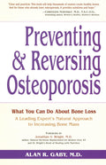 Prevenir y Revertir la Osteoporosis: Lo Que Puedes Hacer Sobre la Pérdida Ósea - El Enfoque Natural de un Experto para Aumentar la Masa Ósea