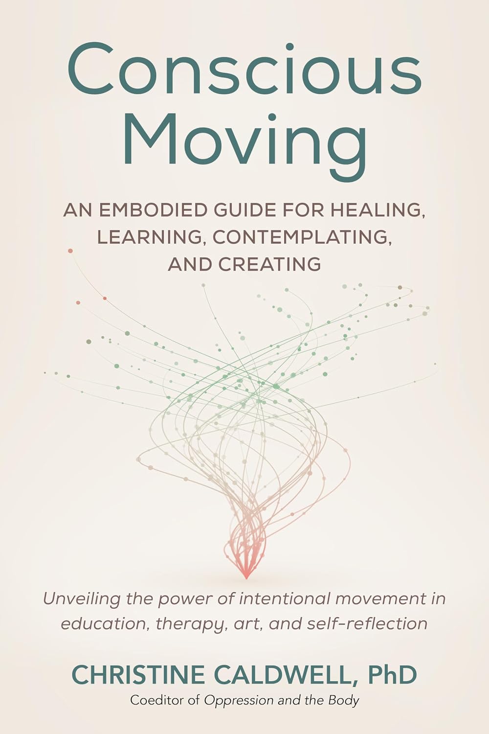 Conscious Moving: Una Guía Corporal para la Sanación, el Aprendizaje, la Contemplación y la Creación